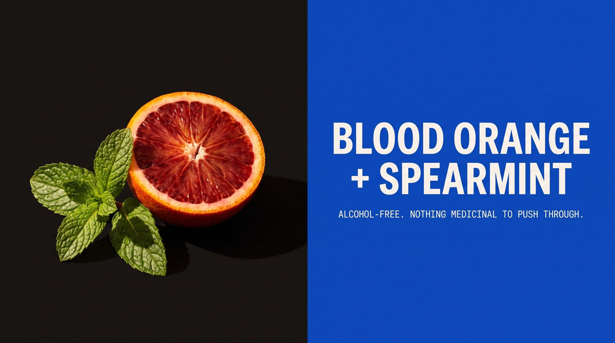 Blood orange and spearmint: alcohol-free, nothing medicinal to push through
